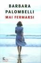 PALOMBELLI BARBARA, Mai fermarsi