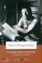 FRANCESCHINI ENRICO, Vivere per scrivere 40 romanzieri si raccontano