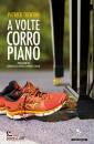 TRENTINI PATRICK, A volte corro piano. Con CD-Audio