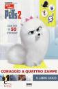 AA.VV., Pets 2. coraggio a quattro zampe. il libro gioco