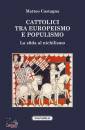 CASTAGNA MATTEO, Cattolici tra europeismo e populismo