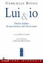 BOSSIS GABRIELLE, Lui & io Diario intimo di una mistica del Novecent