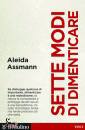 ASSMANN ALEIDA, Sette modi di dimenticare