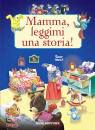 TONY WOLF-CASALIS A., Mamma leggimi una storia!