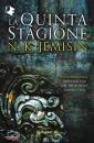 JEMISIN N.K., La quinta stagione. la terra spezzata - libro 1