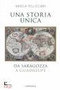 PELLICCIARI ANGELA, Una storia unica. Da Saragozza a Guadalupe