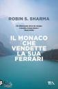 SHARMA ROBIN S., Il monaco che vendette la sua Ferrari
