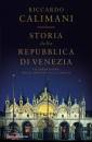 CALIMANI RICCARDO, Storia della Repubblica di Venezia