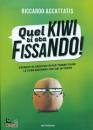 ACCATTATIS RICCARDO, Quel kiwi ti sta fissando!