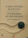 MARTINI CARLO MARIA, Itinerario di preghiera Con l