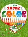 EDIBIMBI, Il mio Super Color 300 disegni da colorare