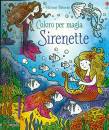 USBORNE EDIZIONI, Sirenette Edizione illustrata Con gadget