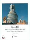 GAUDI ANTONI, Idee per l