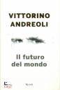 ANDREOLI VITTORINO, Il futuro del mondo Scritti giovanili
