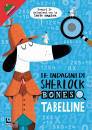 MARX J.-SWANSON K., Le indagini di Sherlock Bones  Tabelline