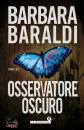 BARALDI BARBARA, Osservatore oscuro