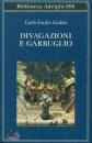 GADDA EMILIO CARLO, Divagazioni e garbuglio