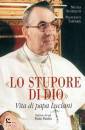 SCOPELLITI-TAFFAREL, Lo stupore di Dio. La vita di Papa Luciani