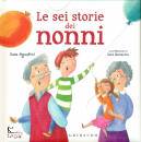 AGOSTINI SARA, Le sei storie dei nonni