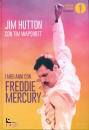 HUTTON JIM, I miei anni con Freddie Mercury