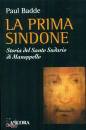 BADDE PAUL, La prima Sindone Storia del Santo Sudario di ...