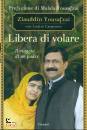 YOUSAFZAI ZIAUDDIN, Libera di volare Il viaggio di un padre