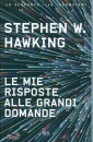 HAWKING STEPHEN W., Le mie risposte alle grandi domande