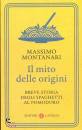 MONTANARI MASSIMO, Il mito delle origini Breve storia degli spaghetti