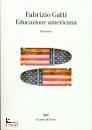 GATTI FABRIZIO, Educazione americana