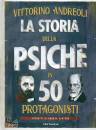 ANDREOLI VITTORINO, La storia della psiche in 50 ritratti