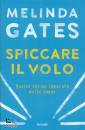 GATES MELINDA, Spiccare il volo Quello che ho imparato dalle donn