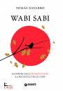 NAVARRO THOMAS, Wabi Sabi Scoprire nell