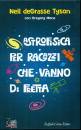 DE GRASSE TYSON, Astrofisica per ragazzi che vanno di fretta