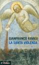 RAVASI GIANFRANCO, La santa violenza