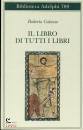 CALASSO ROBERTO, Il libro di tutti i libri