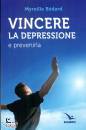 BEDARD MYREILLE, Vincere la depressione e prevenirla