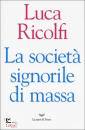 RICOLFI LUCA, La societ signorile di massa