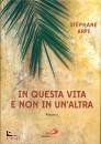 ARFI STEPHANE, In questa vita e non in un