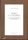 OSSOLA CARLO, Dopo la gloria. i secoli del credere in occidente