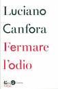 CANFORA LUCIANO, Fermare l