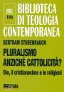STUBENRAUCH BERTRAM, Pluralismo anzich cattolicit?