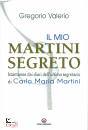 VALERIO GREGORIO, Il mio Martini segreto Istantanee dai diari ...