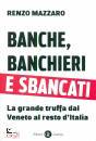 MAZZARO RENZO, Banche banchieri sbancati