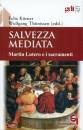 KORNER - THONISSEN, Salvezza mediata Martin Lutero e i sacramenti