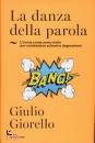 GIORELLO GIULIO, La danza della parola L