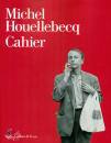 HOUELLEBECQ MICHEL, Cahiers