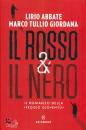 ABBATE - GIORDANA, Rosso & il nero Il romanzo della "Peggio gioventu"