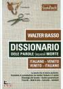 BASSO WALTER, Dissionario dele parole (squasi) morte