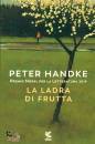 HANDKE PETER, La ladra di frutta