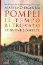 OSANNA MASSIMO, Pompei Il tempo ritrovato Le nuove scoperte